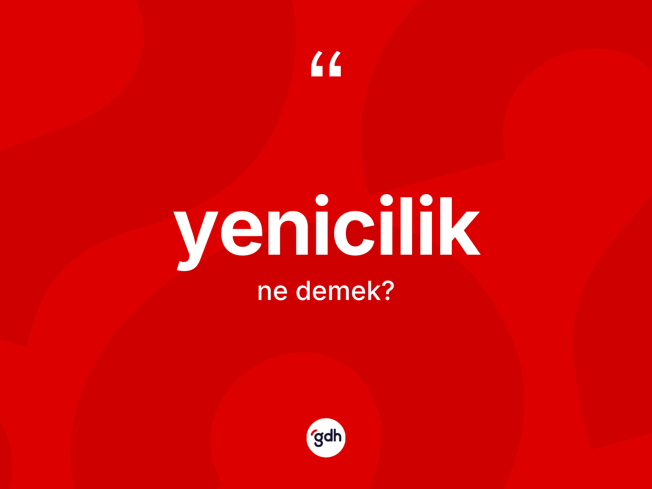 Yenicilik kelimesinin tanımı nedir? Yenicilik kelimesinin TDK anlamı nedir?