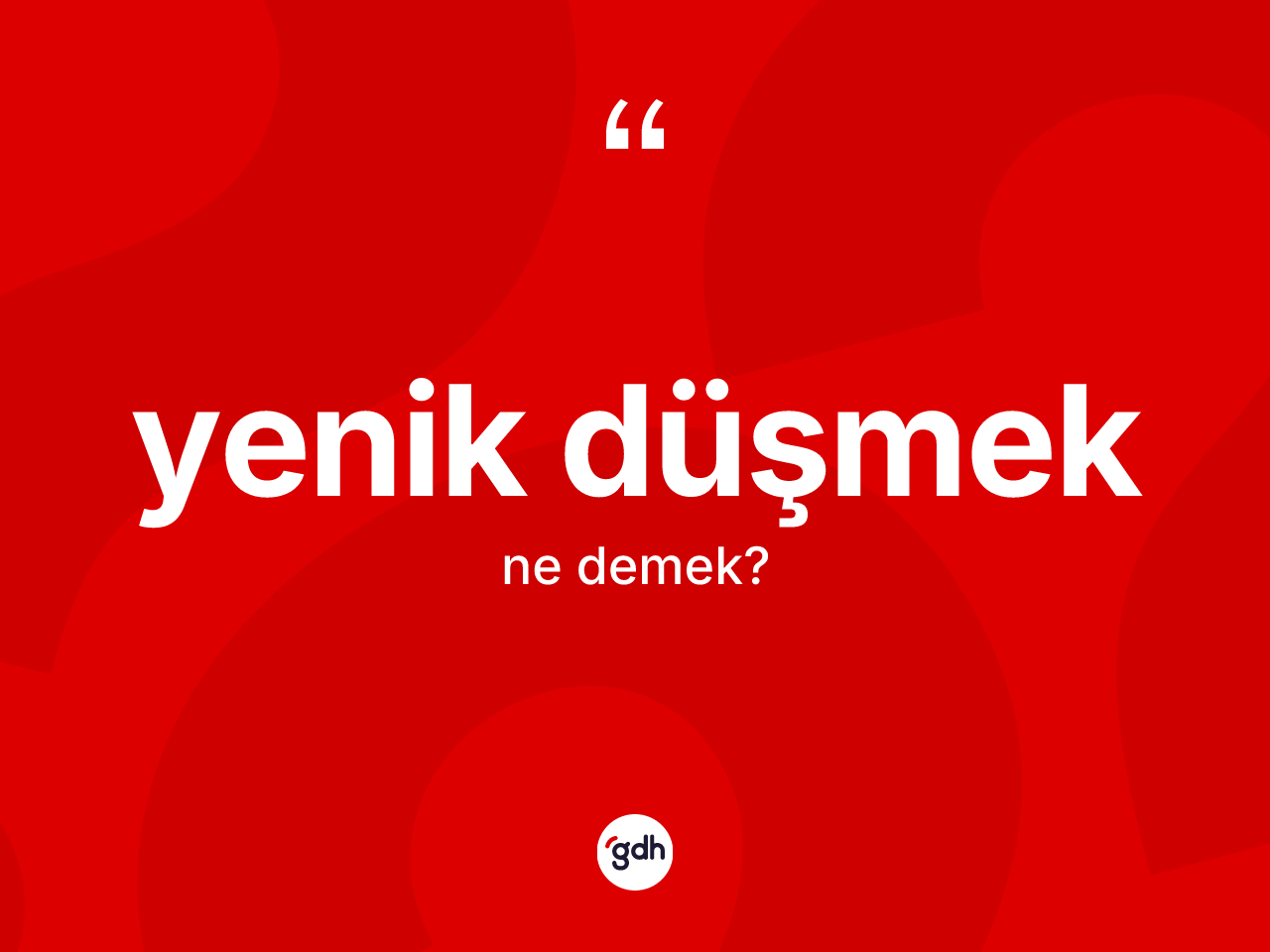 Yenik düşmek ifadesinin tanımı nedir? Yenik düşmek sözü hangi durumlarda kullanılır?