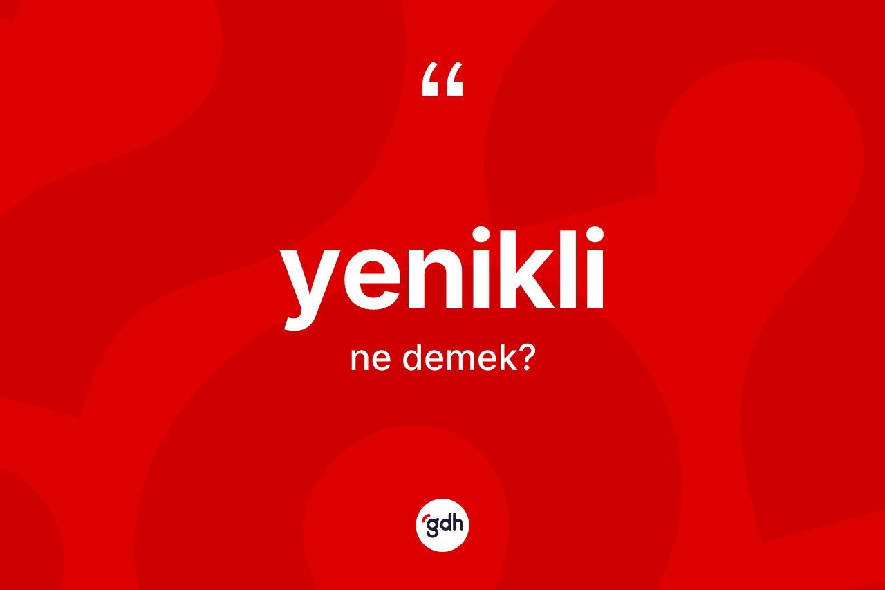 Yenikli kelimesinin anlamı nedir? Yeniklinin TDK'ya göre anlamı nedir?
