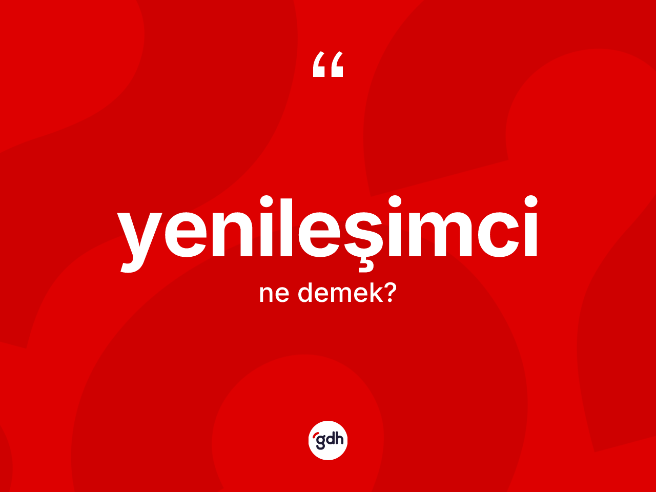 Yenileşimci kelimesinin sözlükteki tanımı nedir? Yenileşimcinin sözlükteki anlamı nedir?