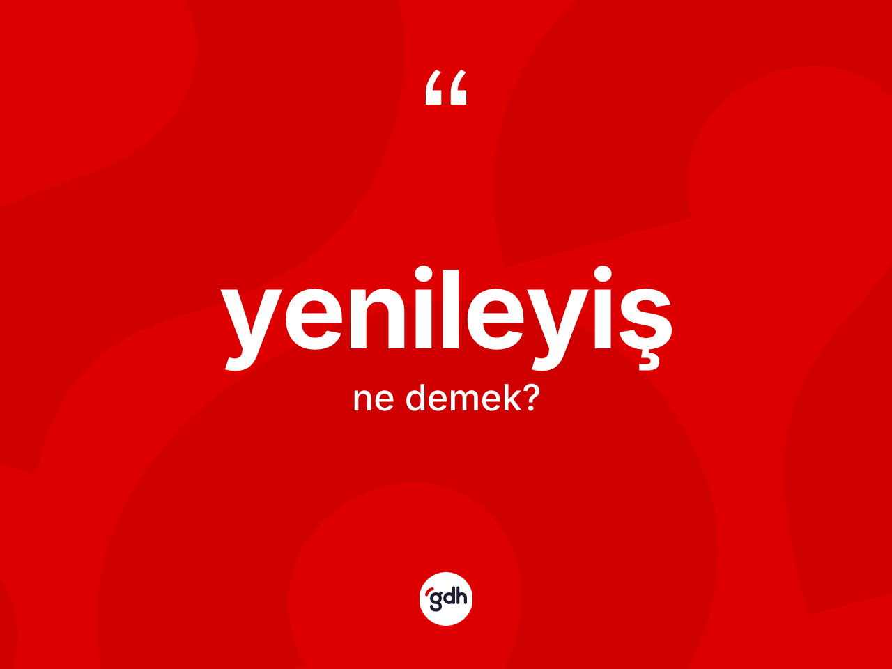 Yenileyiş kelimesinin sözlükteki tanımı nedir? Yenileyişin TDK'ya göre anlamı nedir?