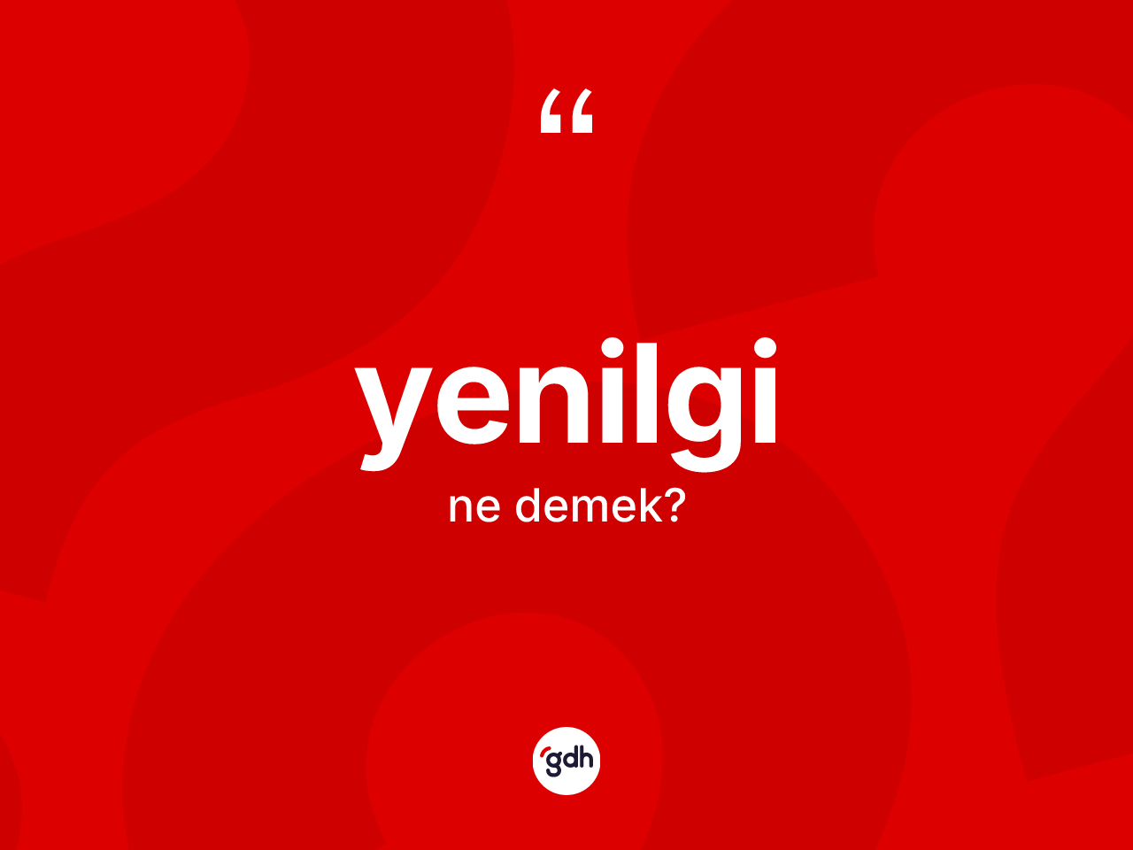 Yenilgi kelimesi ne demek? Yenilginin TDK'ya göre anlamı nedir?