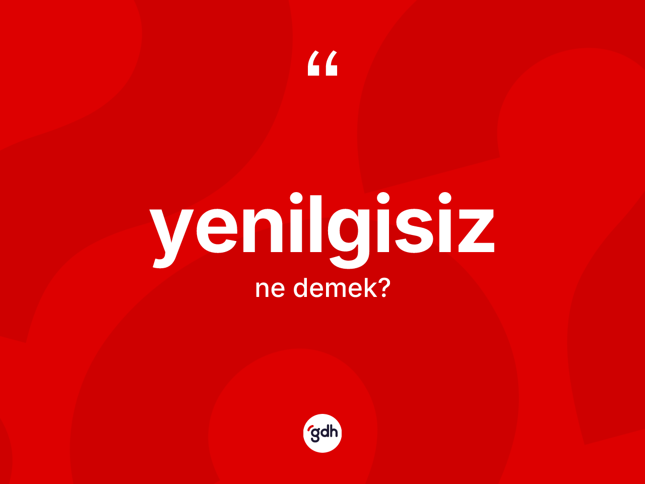 Yenilgisiz kelimesinin anlamı nedir? Yenilgisiz kelimesinin kaç farklı anlamı var?