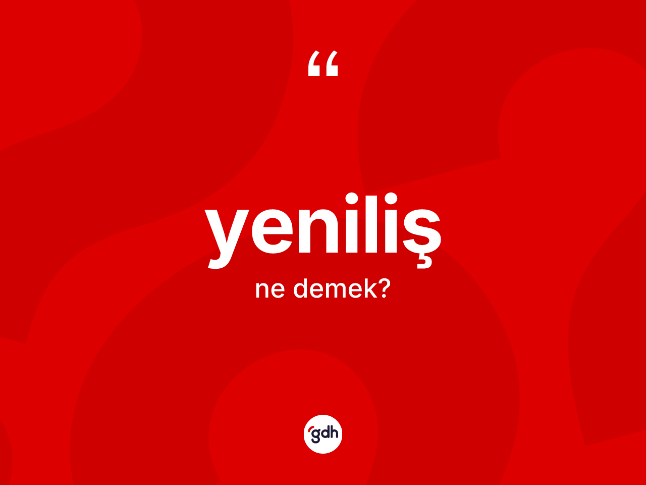 Yeniliş kelimesi ne demek? Yenilişin kısaca tanımı nedir?