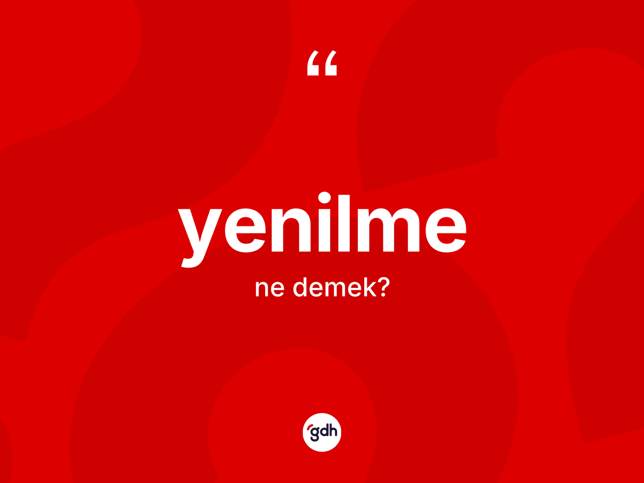 Yenilme kelimesi ne anlama gelir? Yenilmenin TDK'ya göre anlamı nedir?