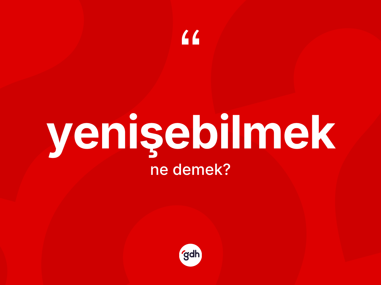 Yenişebilmek ne demek? Yenişebilmeğin halk arasındaki kullanımı nasıldır?