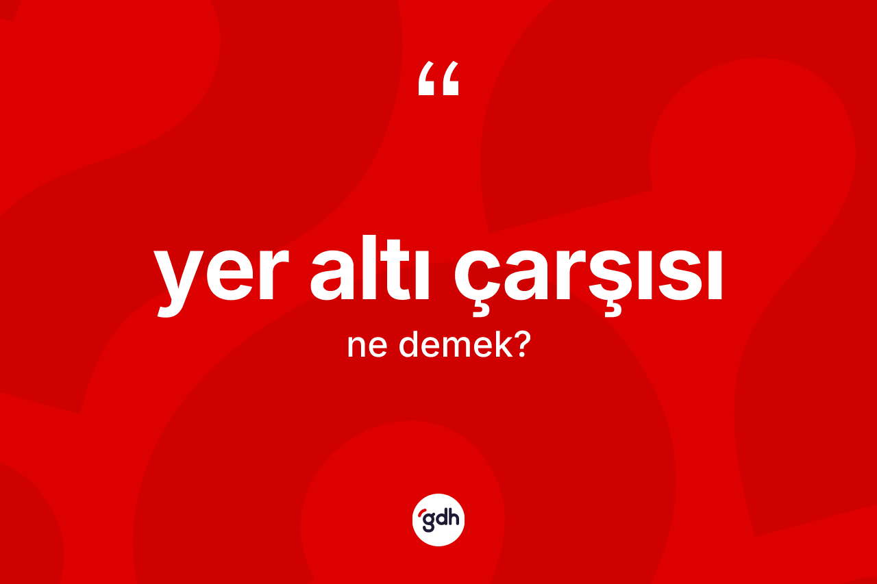 Yer altı çarşısı kelimesi ne demek? Yer altı çarşısının TDK'ya göre anlamı nedir?