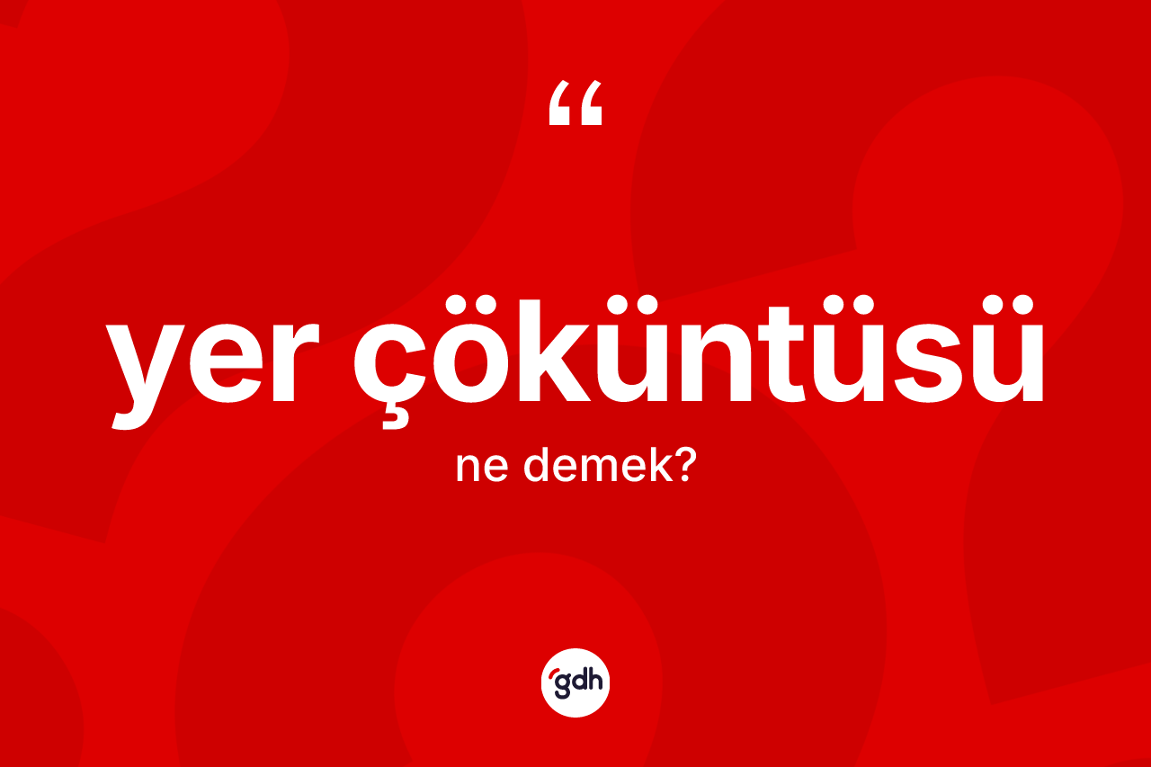 Yer çöküntüsü nedir?
