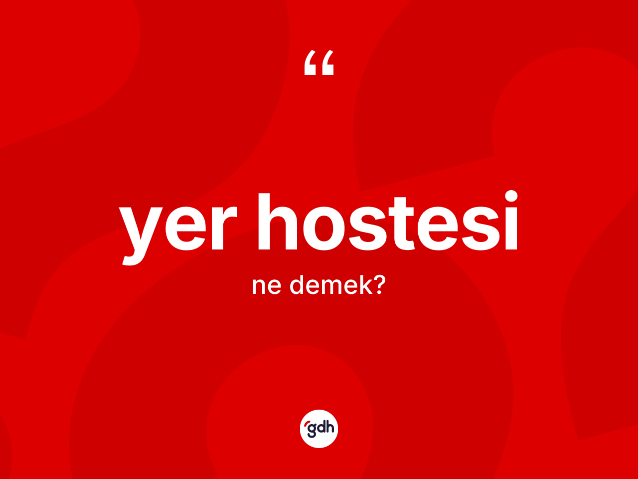 Yer hostesi ne anlama gelir? Yer hostesi kelimesinin TDK'ya göre açıklaması nedir?