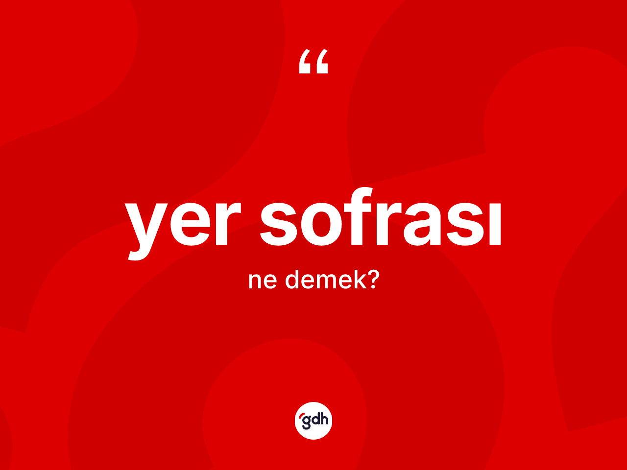 Yer sofrası ne demek? Yer sofrasının kısaca tanımı nedir?