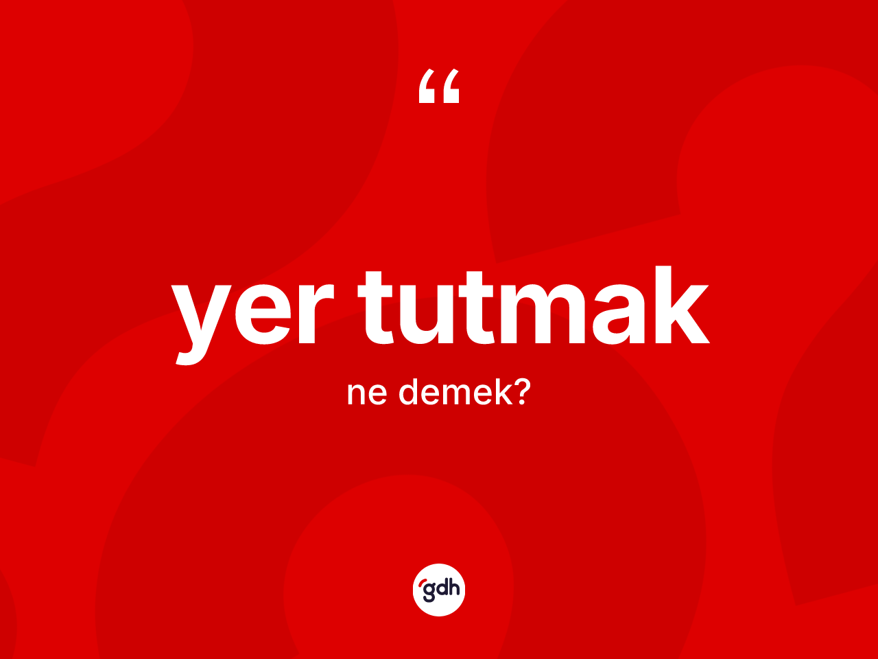 Yer tutmak ifadesinin kısaca tanımı nedir? Yer tutmak ifadesi hangi durumlarda kullanılır