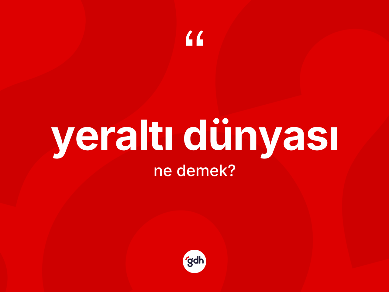Yeraltı dünyası kelimesi ne anlama gelir? Yeraltı dünyasının TDK'ya göre anlamı nedir?