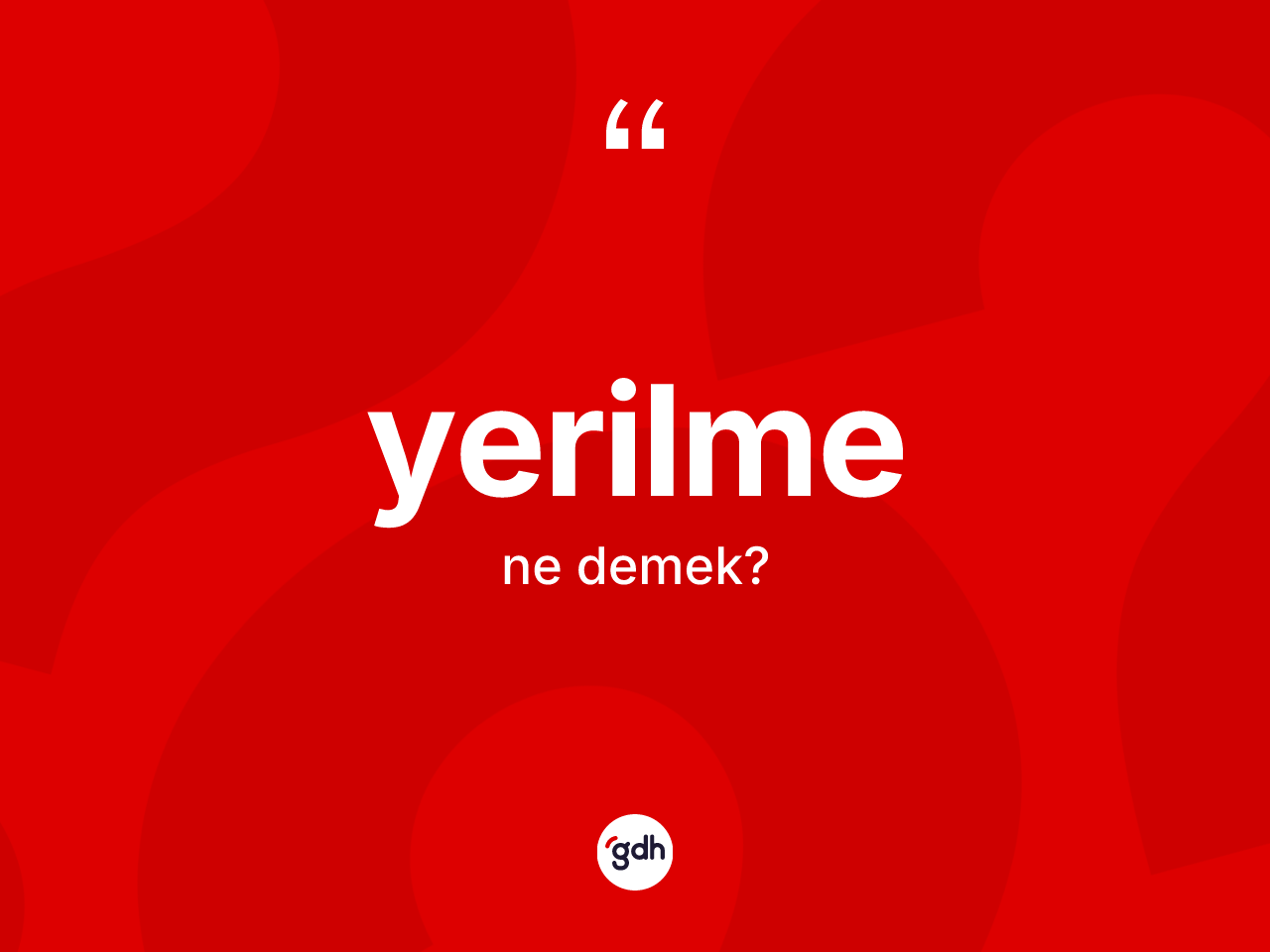 Yerilme kelimesi nedir? Yerilme kelimesinin özellikleri nelerdir?