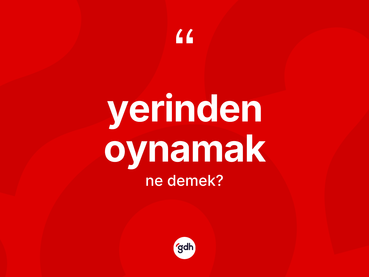 Yerinden oynamak ifadesinin kısaca anlamı nedir? Yerinden oynamak ifadesinin TDK'ya göre açıklaması nedir?