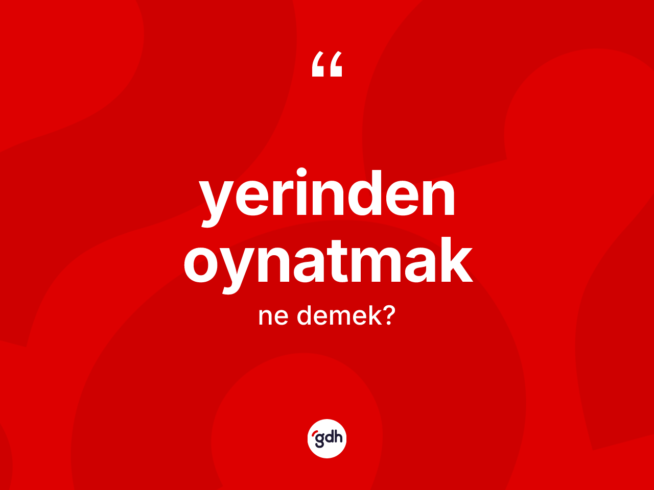 Yerinden oynatmak ifadesi ne anlama gelir? Yerinden oynatmak ifadesinin kaç farklı anlamı var?