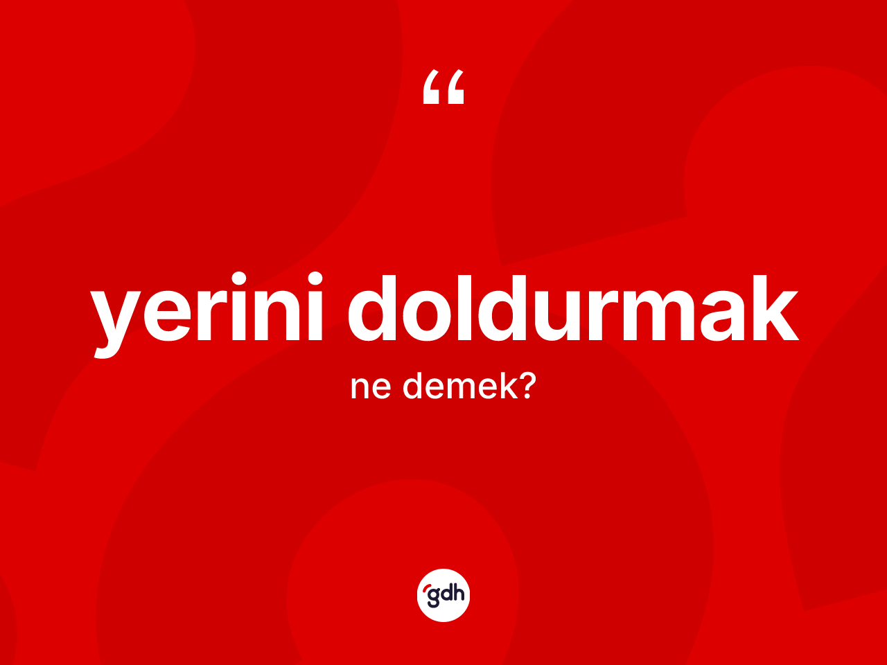 Yerini doldurmak ne demektir? Yerini doldurmak ifadesi nerede kullanılır?