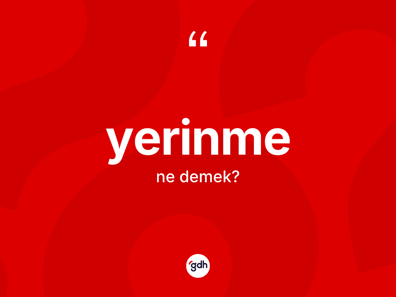 Yerinme kelimesi nedir? Yerinme kelimesinin TDK'ya göre açıklaması nedir?