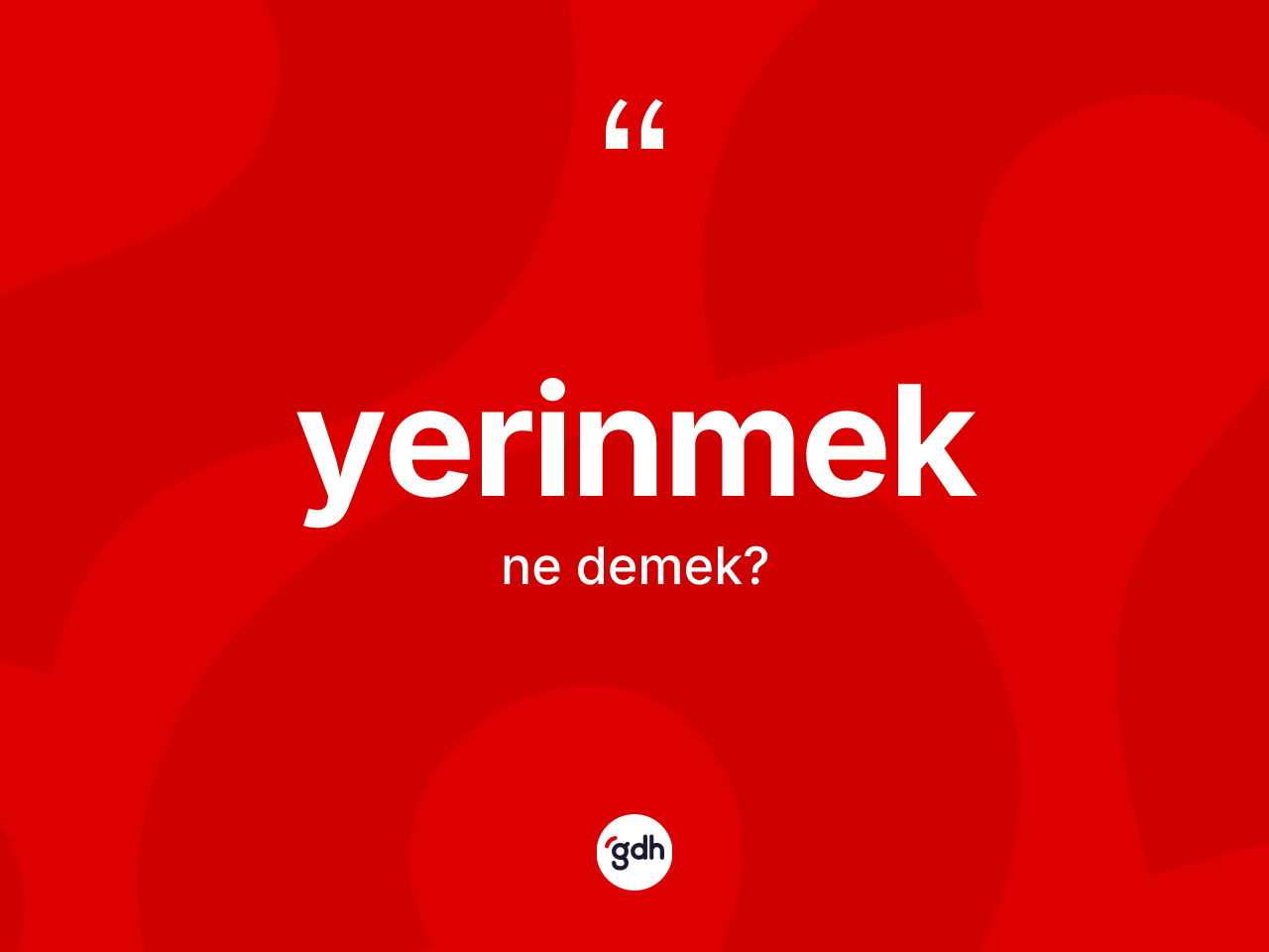 Yerinmek kelimesi nedir? Yerinmek kelimesinin TDK anlamı nedir?