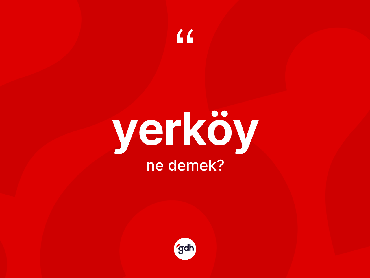 Yerköy ne demek? Yerköy'ün halk arasındaki kullanımı nasıldır?