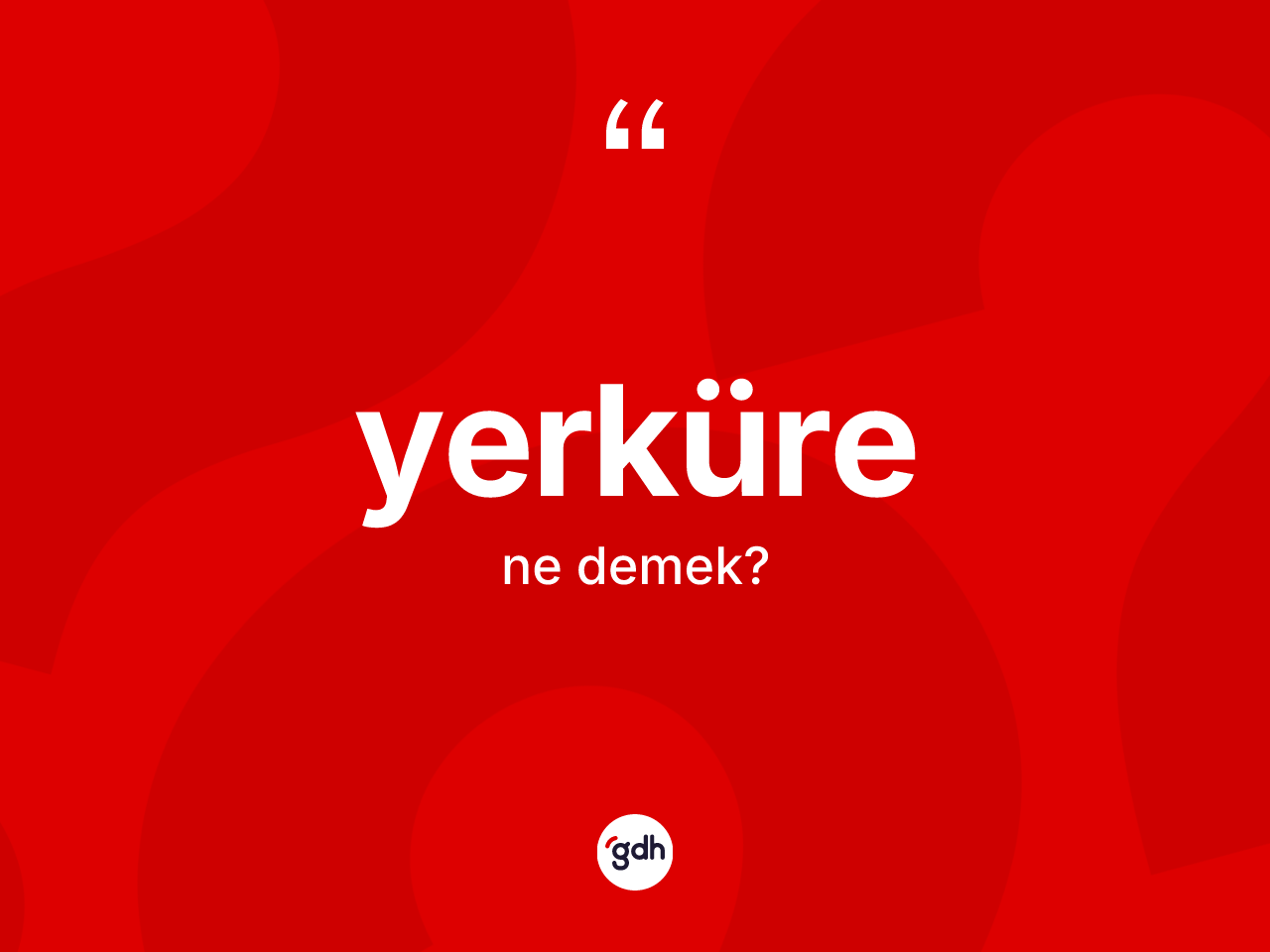 Yerküre kelimesinin anlamı nedir? Yerküre kelimesinin kaç farklı anlamı var?