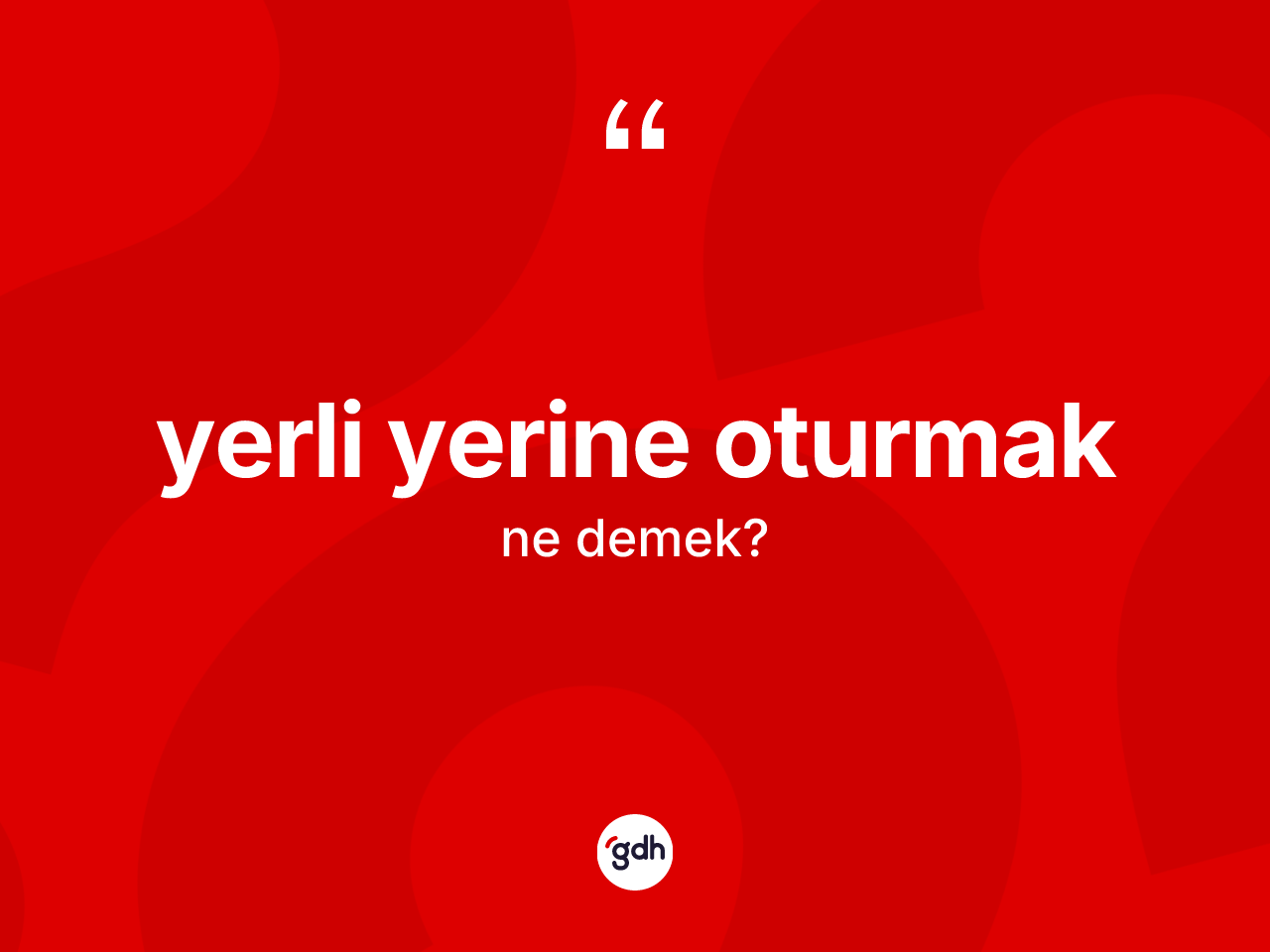 Yerli yerine oturmak ifadesinin anlamı nedir? Yerli yerine oturmak ifadesi nerede kullanılır?