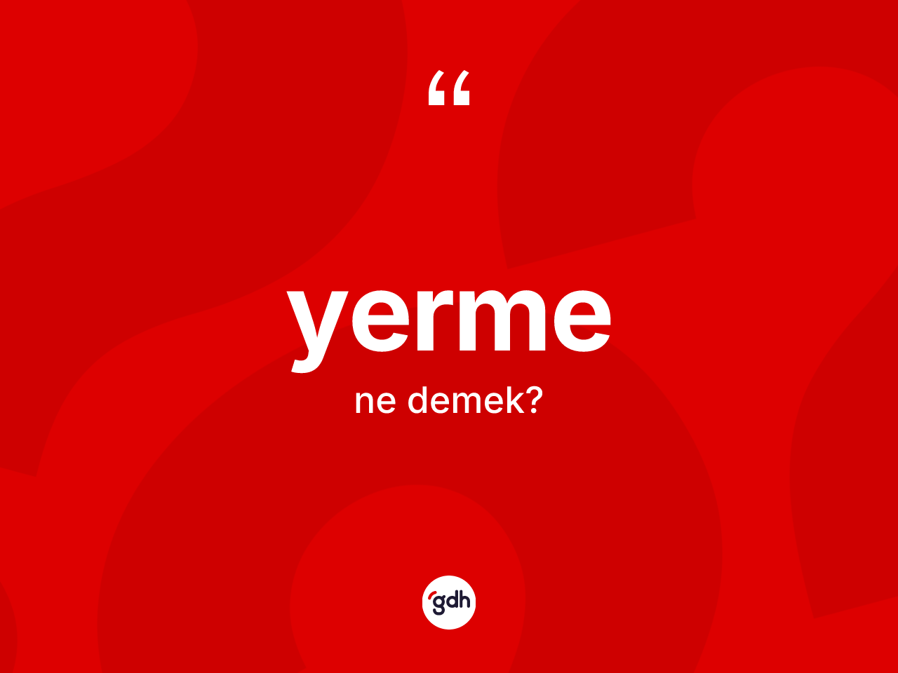Yerme kelimesi nedir? Yermenin sözlükteki anlamı nedir?