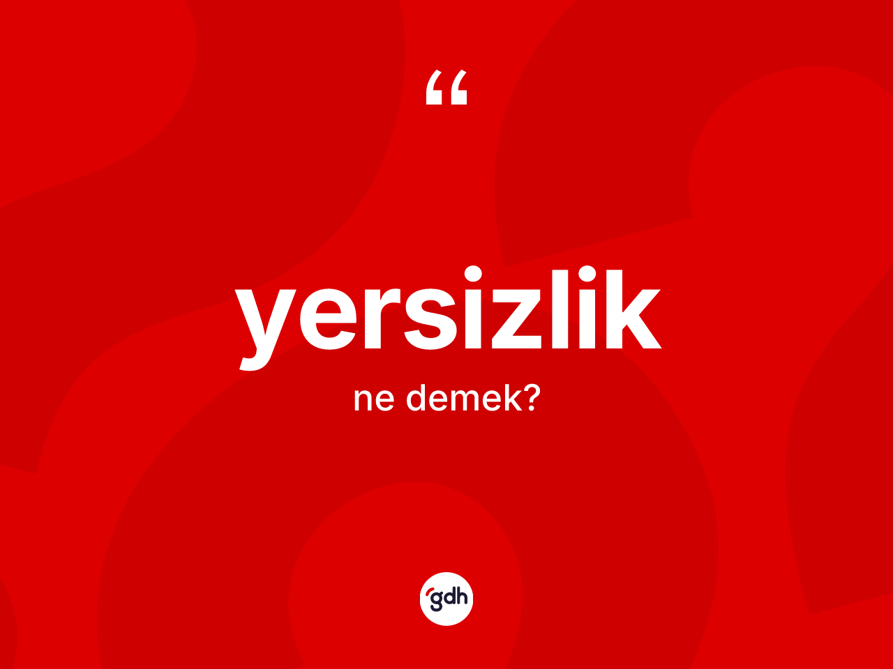 Yersizlik kelimesinin sözlükteki tanımı nedir? Yersizliğin TDK'ya göre anlamı nedir?