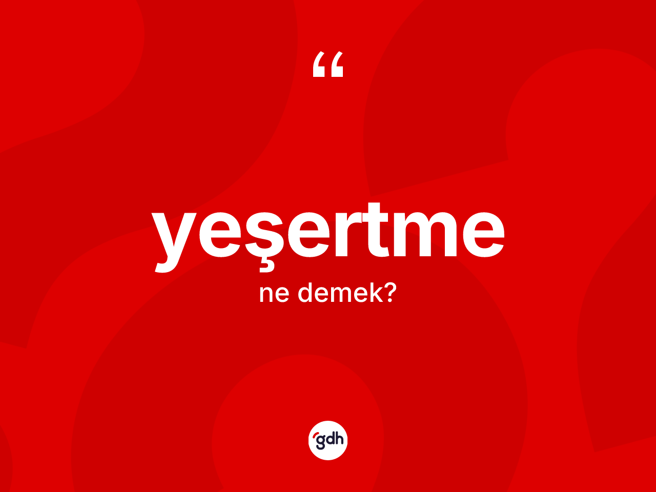 Yeşertme kelimesinin anlamı nedir? Yeşertme kelimesinin kaç farklı anlamı var?