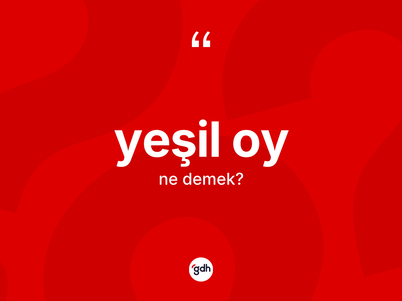 Yeşil oy kelimesinin tanımı nedir? Yeşil oyun TDK'ya göre anlamı nedir?