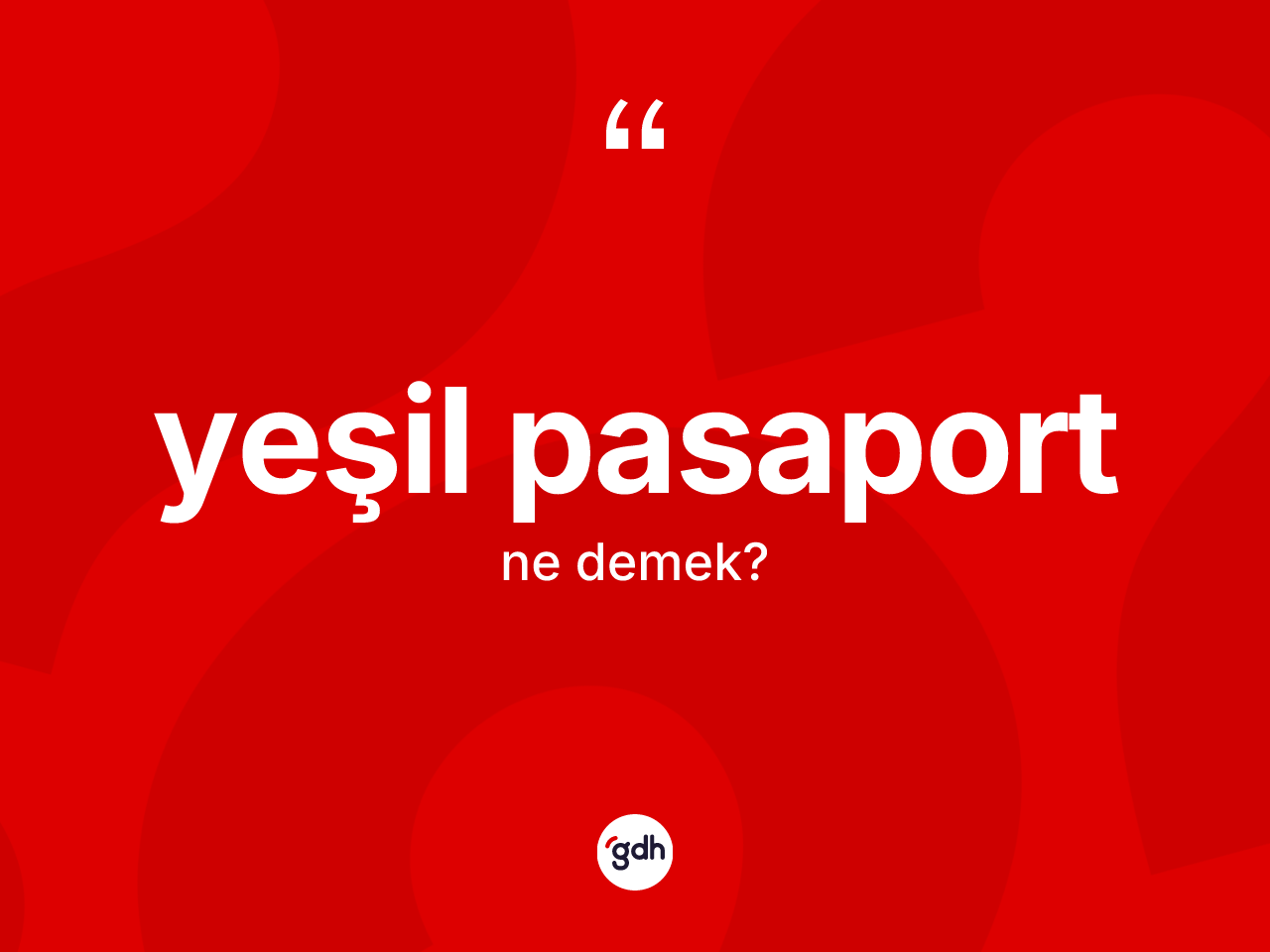 Yeşil pasaport kelimesinin sözlükteki tanımı nedir? Yeşil pasaportun TDK'ya göre anlamı nedir?