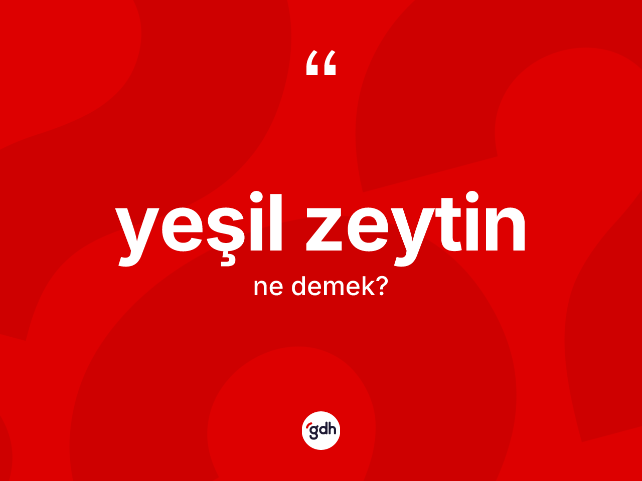 Yeşil zeytin nedir? Yeşil zeytinin TDK'ya göre anlamı nedir?