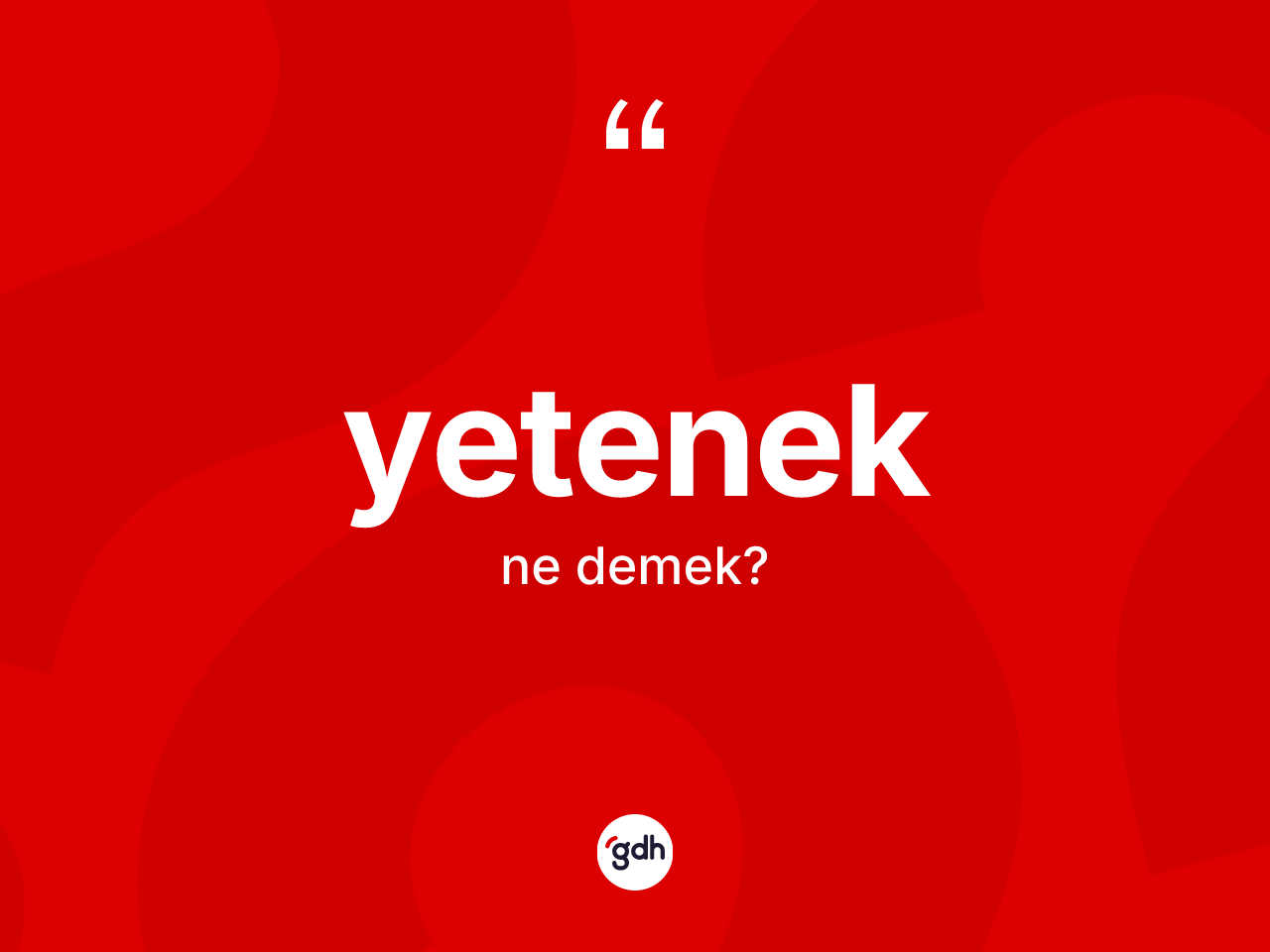 Yetenek kelimesinin anlamı nedir? Yeteneğin TDK'ya göre anlamı nedir?