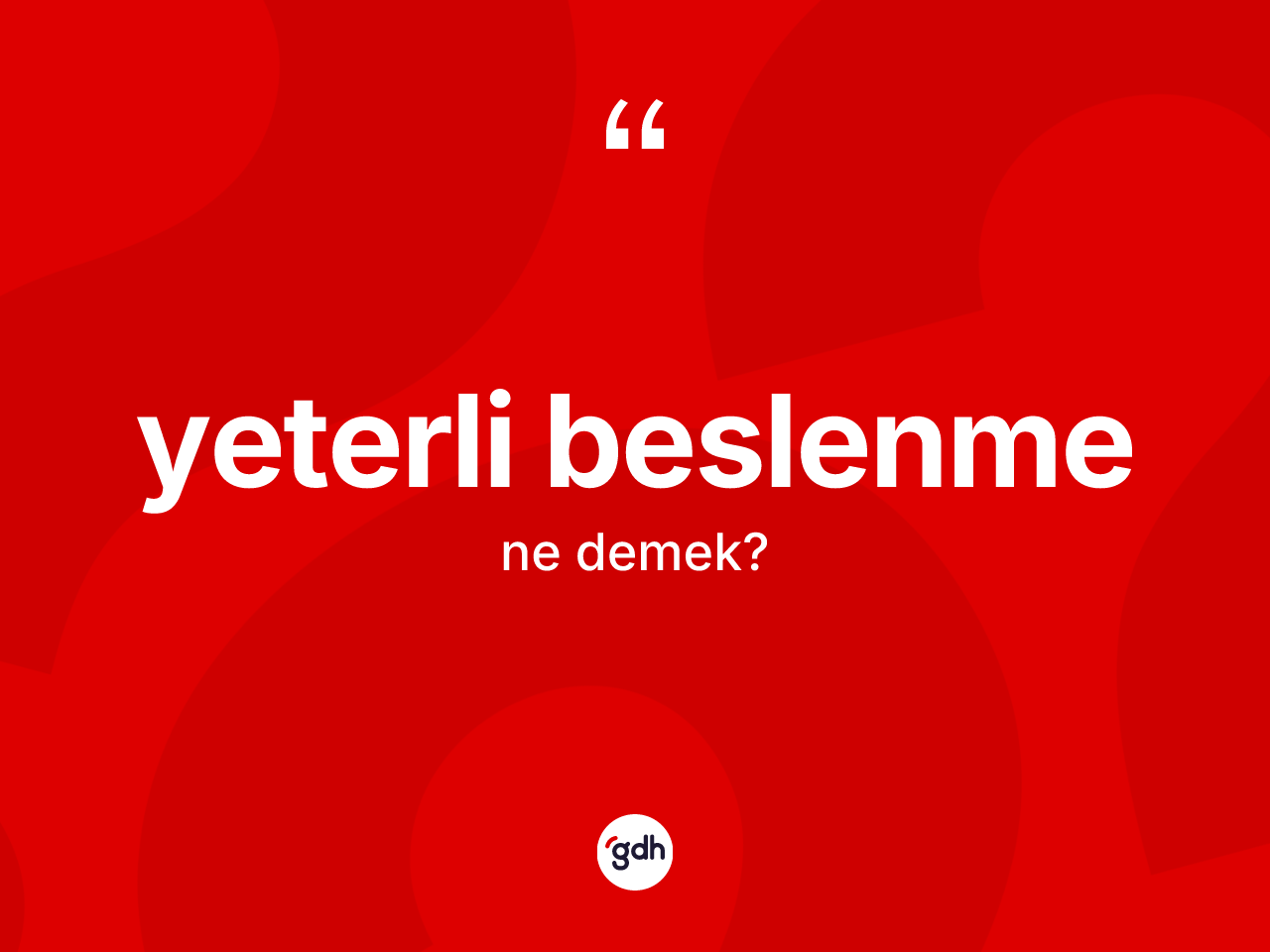 Yeterli beslenme kelimesinin tanımı nedir? Yeterli beslenmenin sözlükteki anlamı nedir?