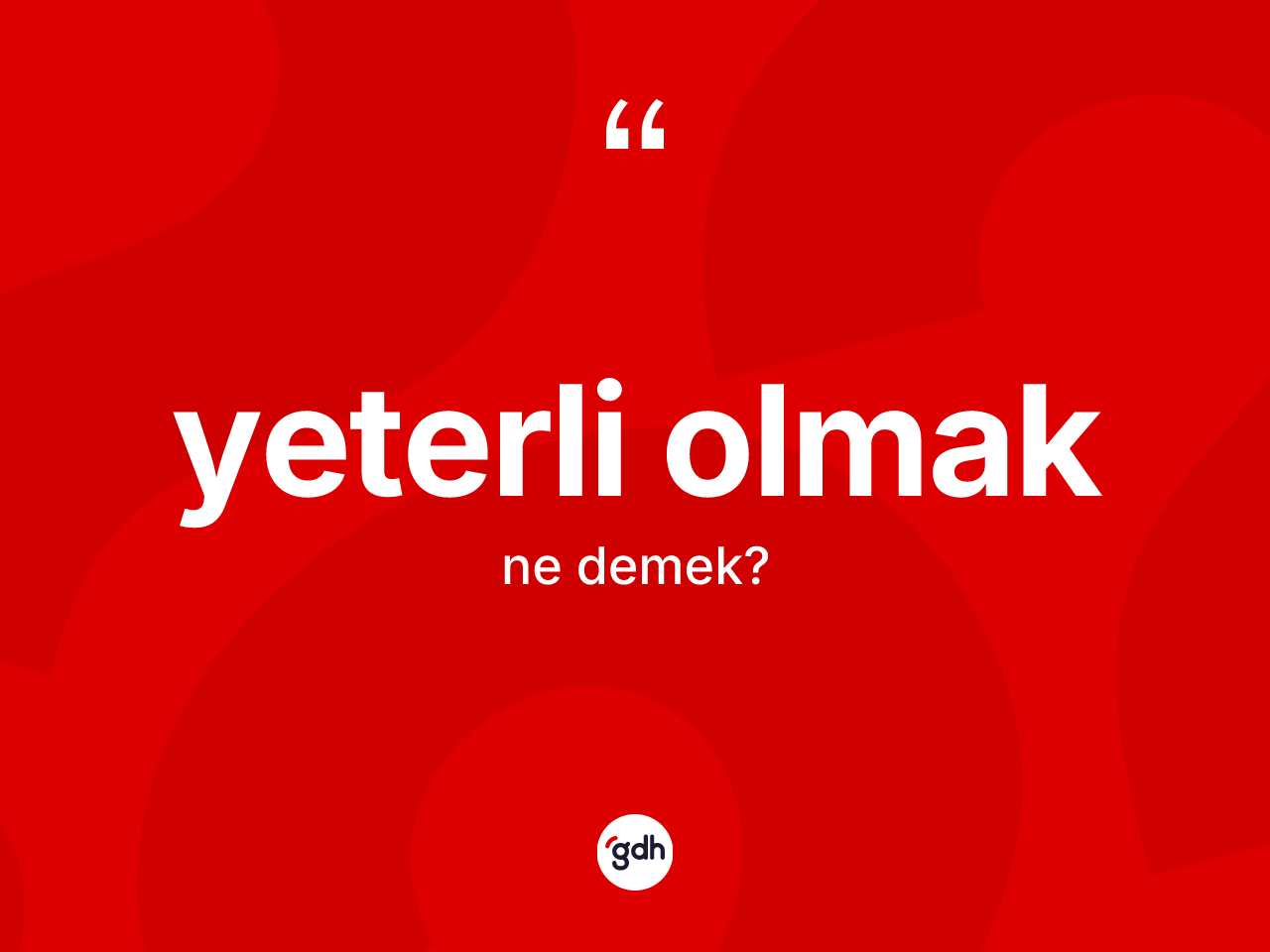 Yeterli olmak sözü ne demektir? Yeterli olmak ifadesinin kaç farklı anlamı var?