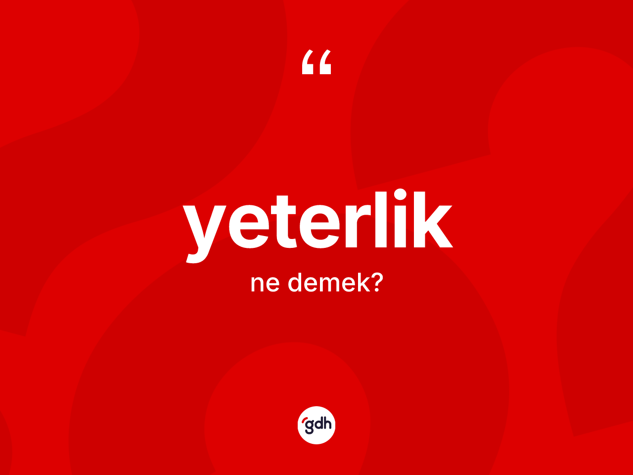 Yeterlik kelimesinin tanımı nedir? Yeterliğin TDK'ya göre anlamı nedir?