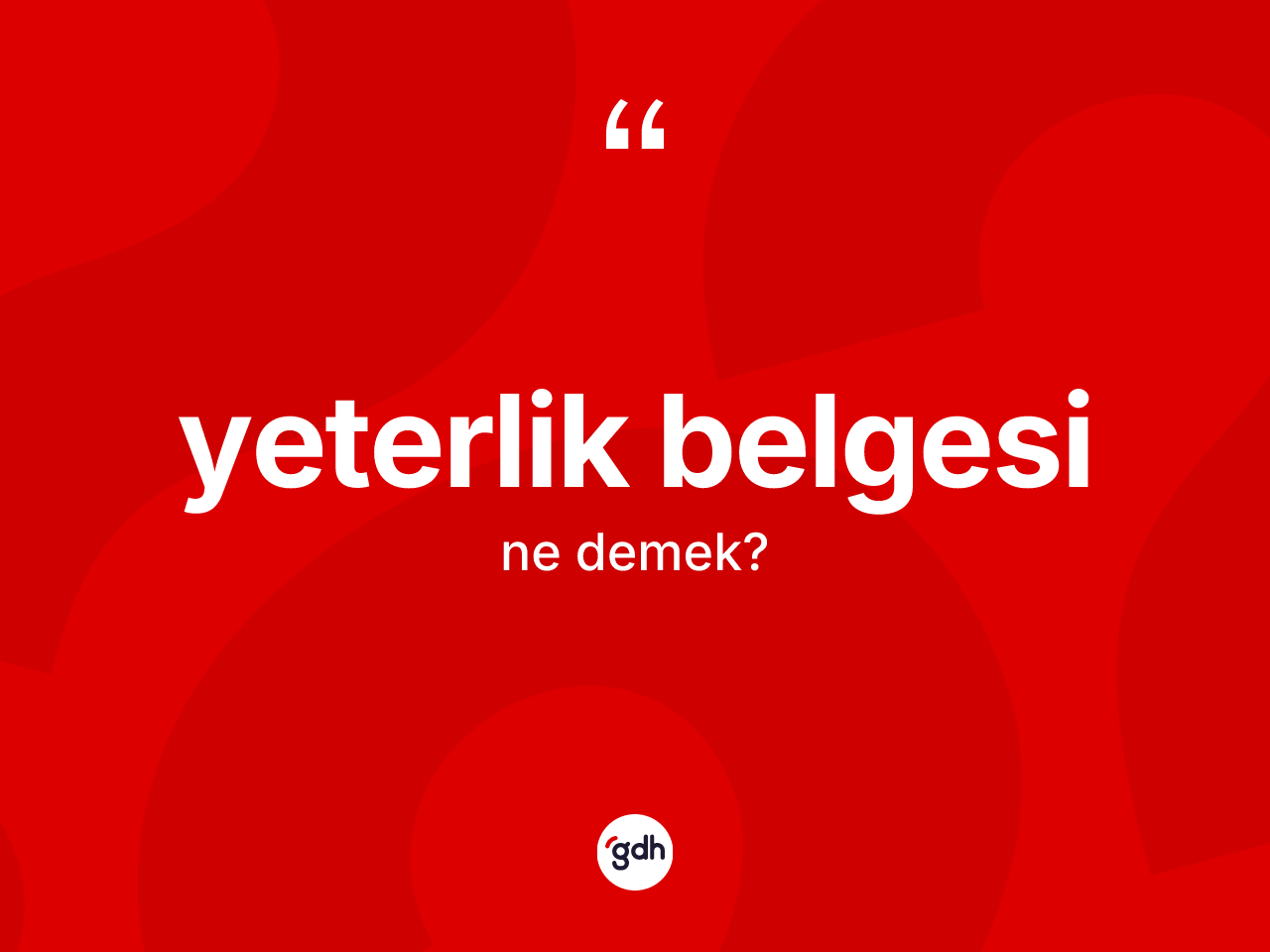 Yeterlik belgesi ne anlama gelir? Yeterlik belgesi kelimesinin TDK anlamı nedir?