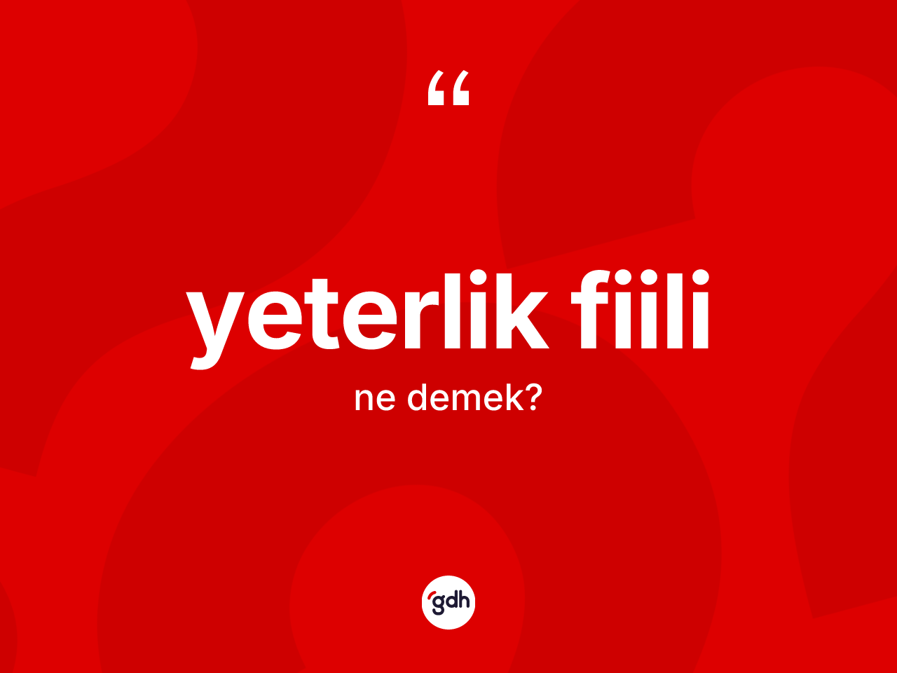 Yeterlik fiili kelimesinin anlamı nedir? Yeterlik fiilinin TDK'ya göre anlamı nedir?