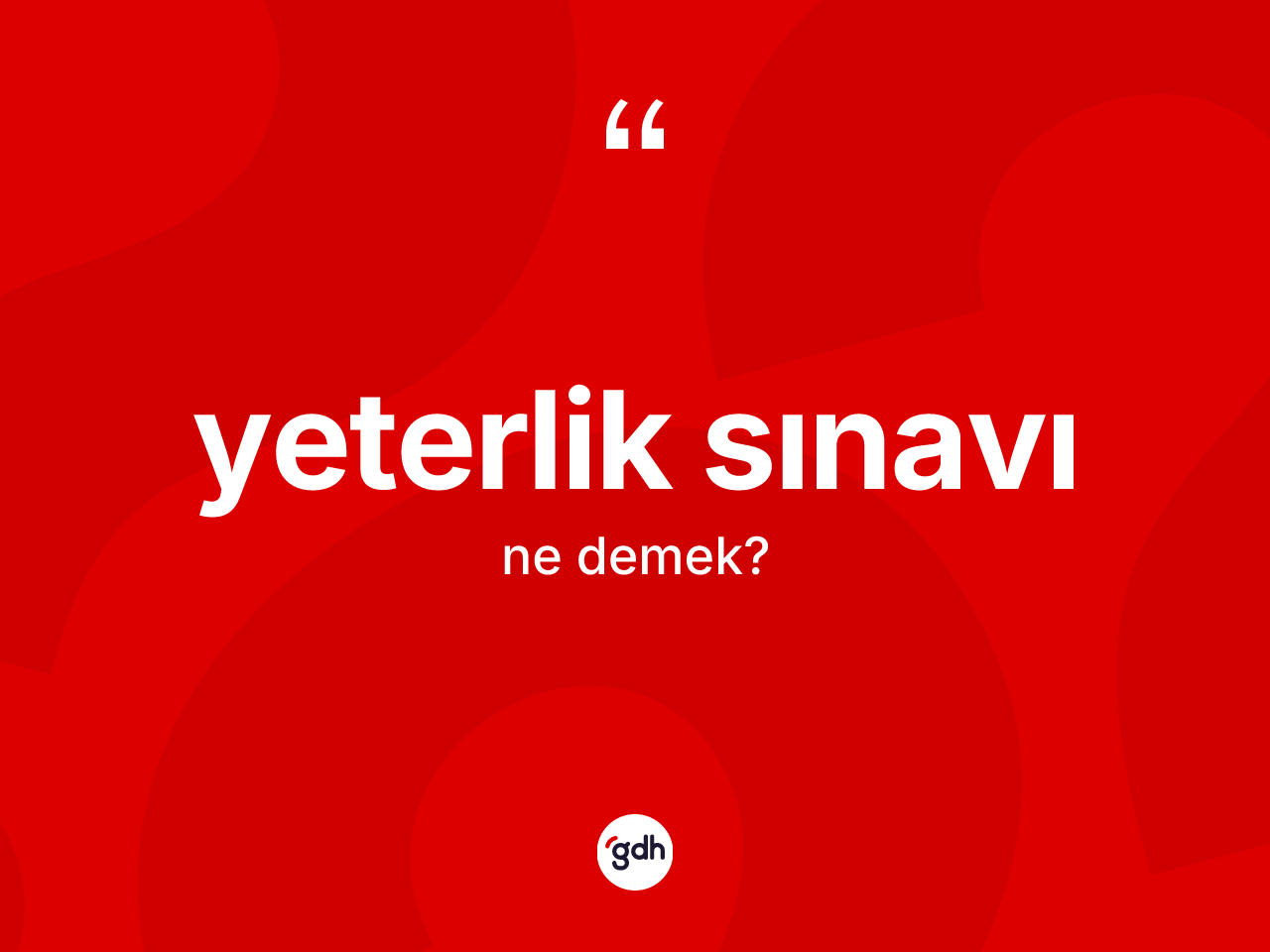 Yeterlik sınavı kelimesinin anlamı nedir? Yeterlik sınavının halk arasındaki kullanımı nasıldır?