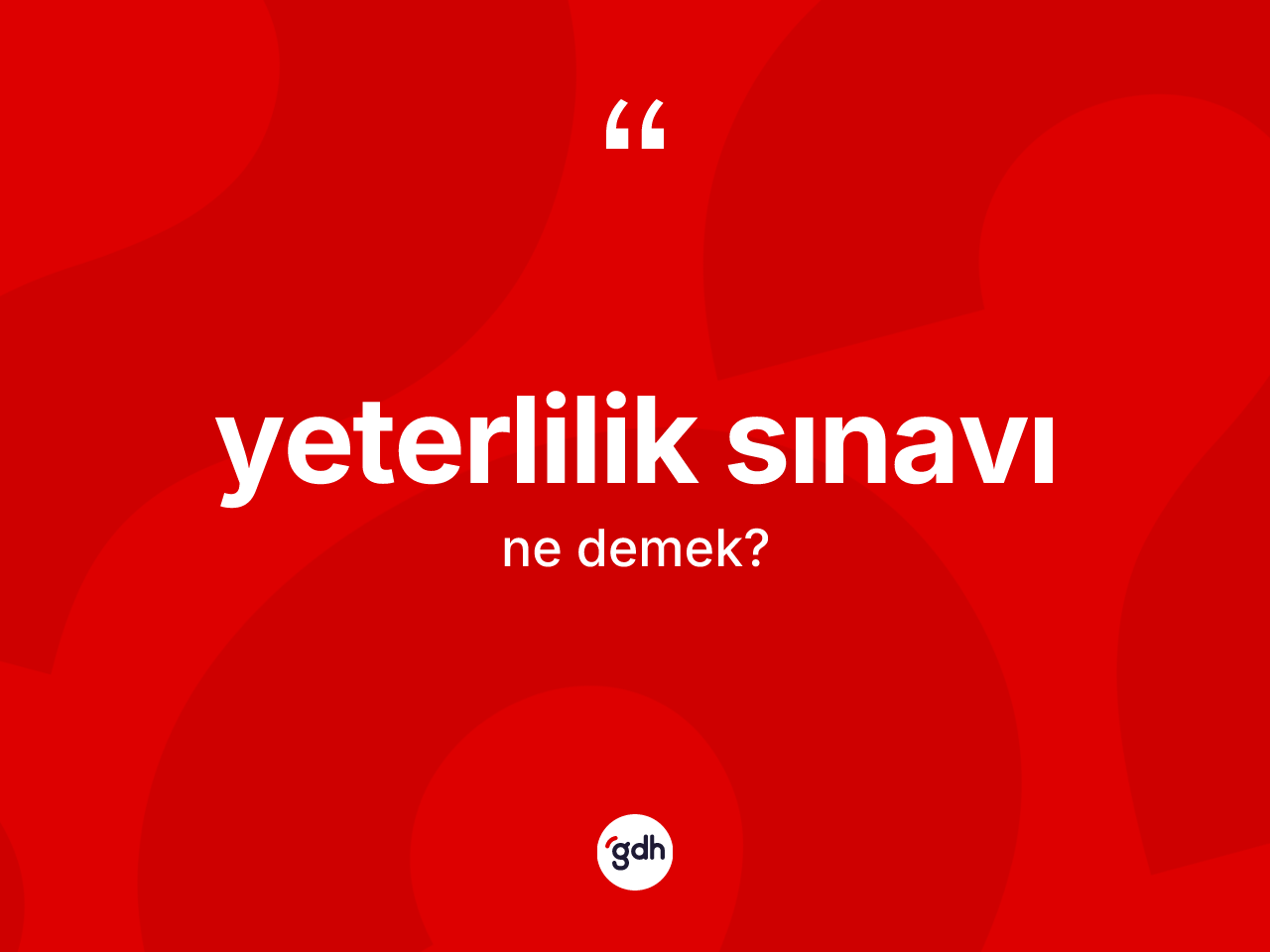 Yeterlilik sınavı kelimesinin tanımı nedir? Yeterlilik sınavı kelimesinin kaç farklı anlamı var?