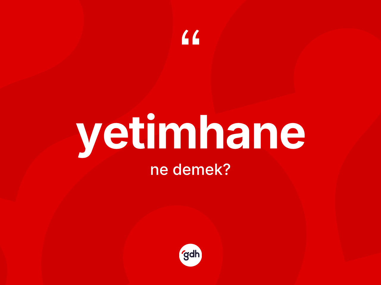 Yetimhane kelimesi ne demek? Yetimhane kelimesinin TDK'ya göre açıklaması nedir?