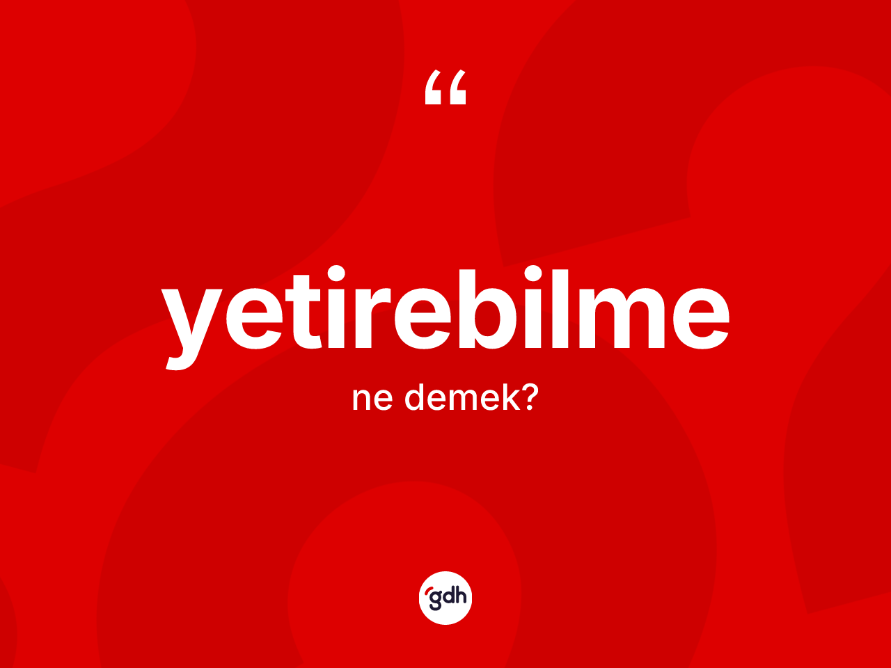 Yetirebilme kelimesinin anlamı nedir? Yetirebilmenin TDK'ya göre anlamı nedir?