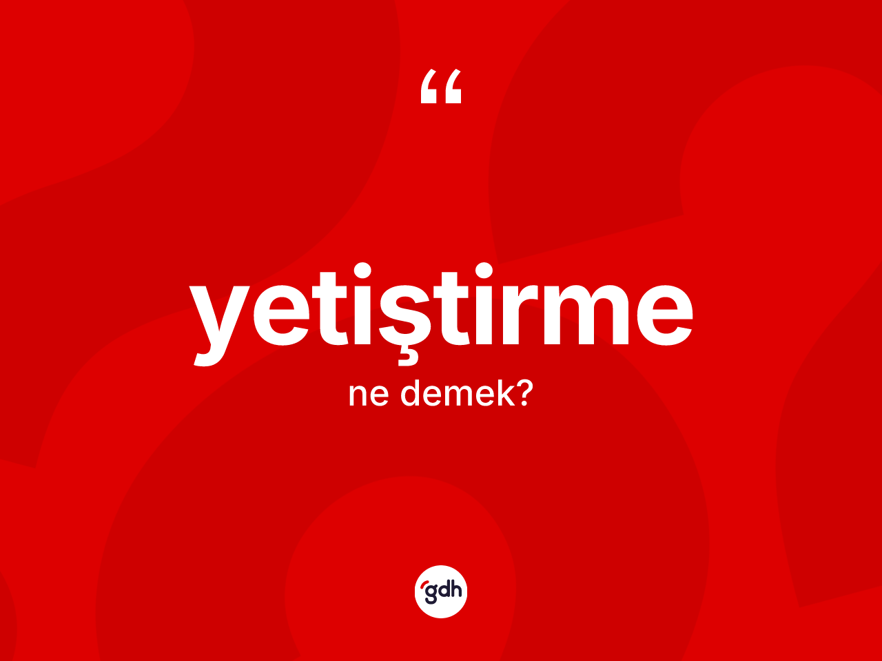 Yetiştirme kelimesinin sözlükteki tanımı nedir? Yetiştirmenin kısaca tanımı nedir?