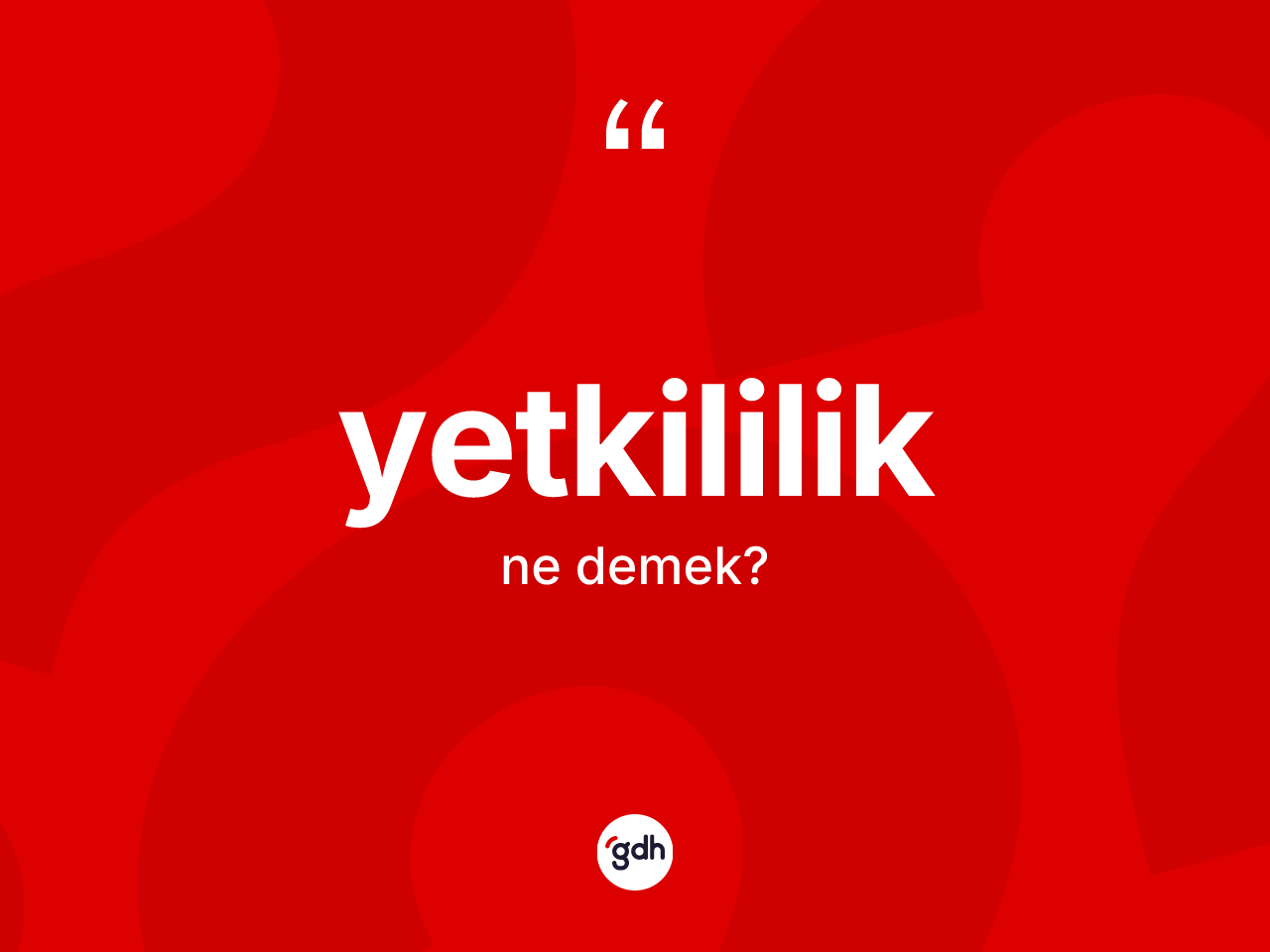 Yetkililik ne anlama gelir? Yetkililiğin TDK'ya göre anlamı nedir?