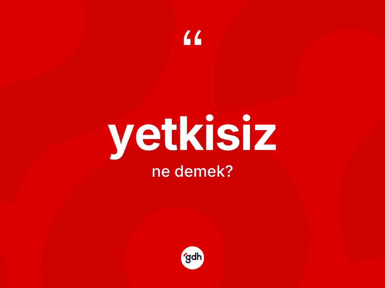 Yetkisiz ne demek? Yetkisizin TDK'ya göre anlamı nedir?