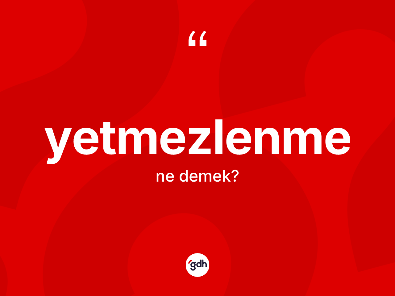 Yetmezlenme kelimesinin tanımı nedir? Yetmezlenmenin TDK'ya göre anlamı nedir?