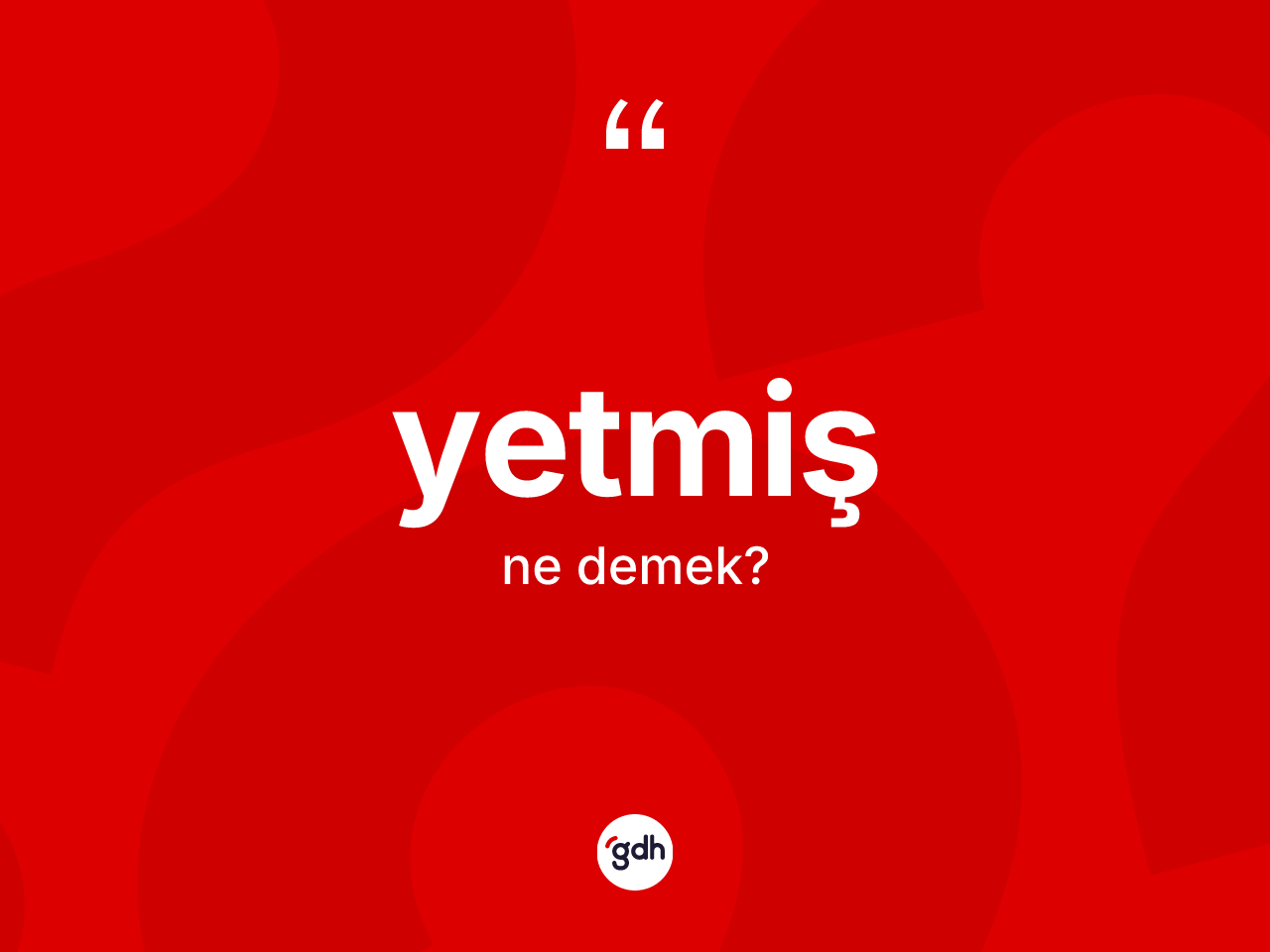 Yetmiş nedir? Yetmişin TDK'ya göre anlamı nedir?