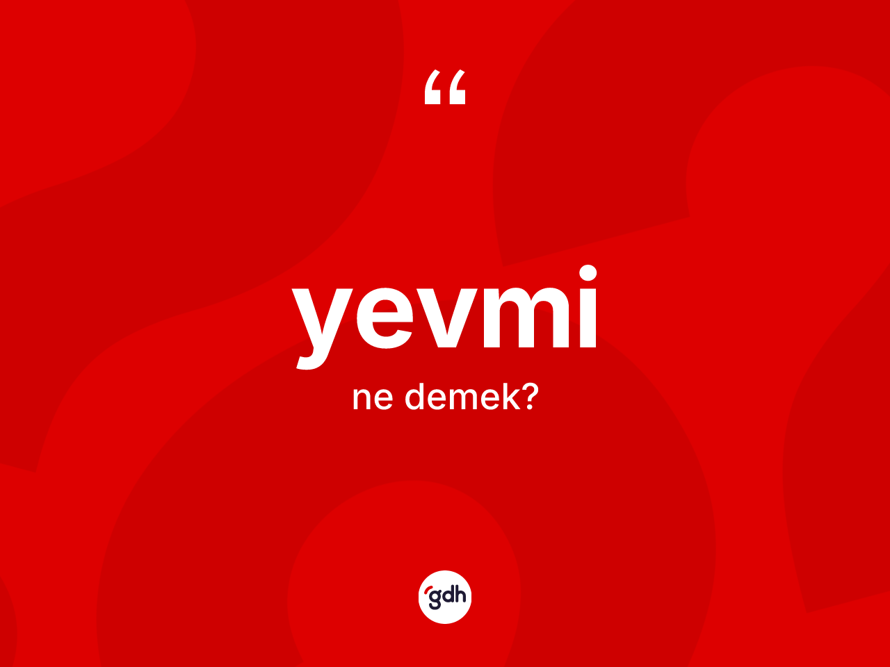 Yevmi kelimesinin tanımı nedir? Yevminin TDK'ya göre anlamı nedir?