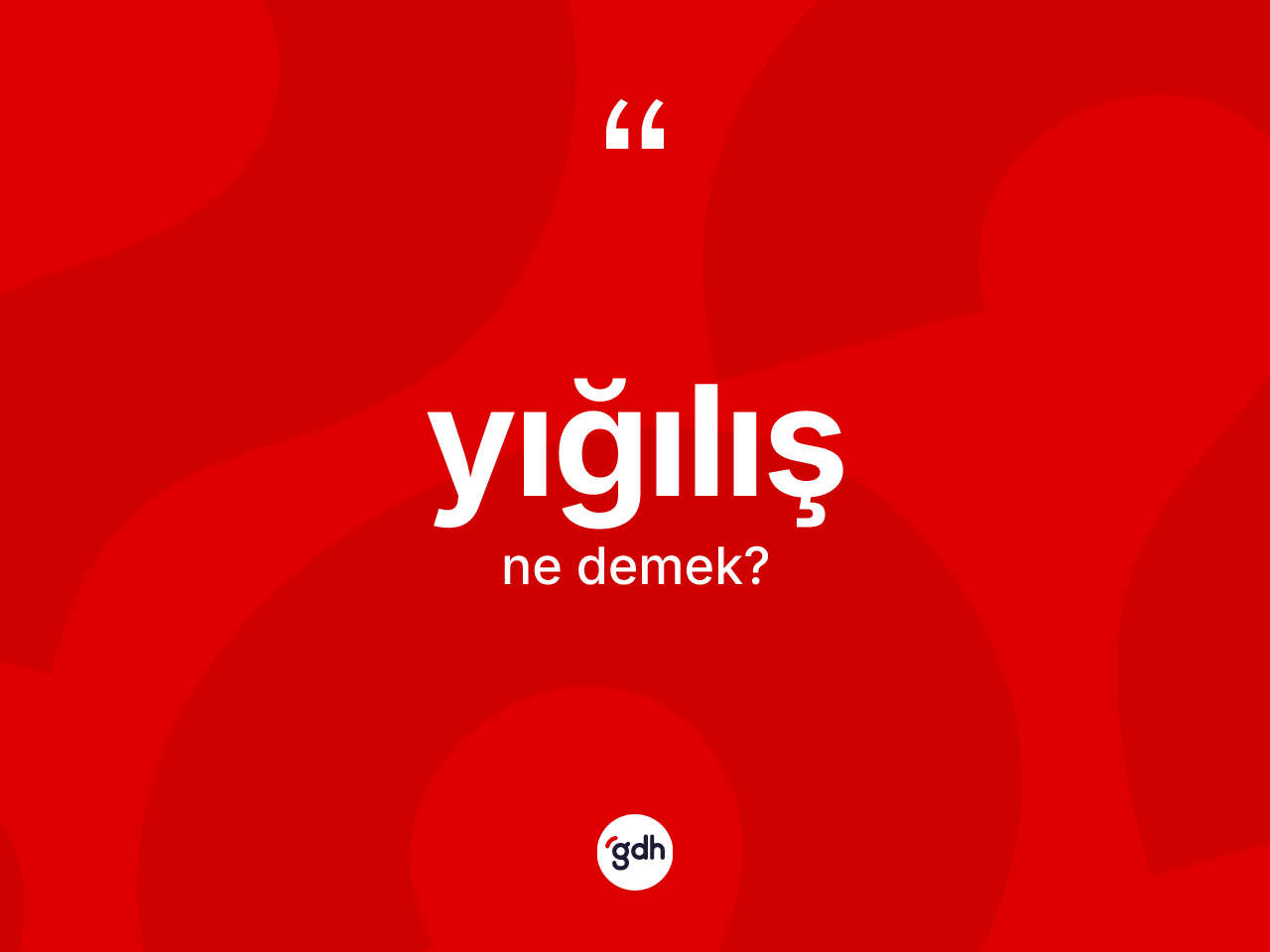 Yığılış kelimesinin anlamı nedir? Yığılış kelimesinin özellikleri nelerdir?