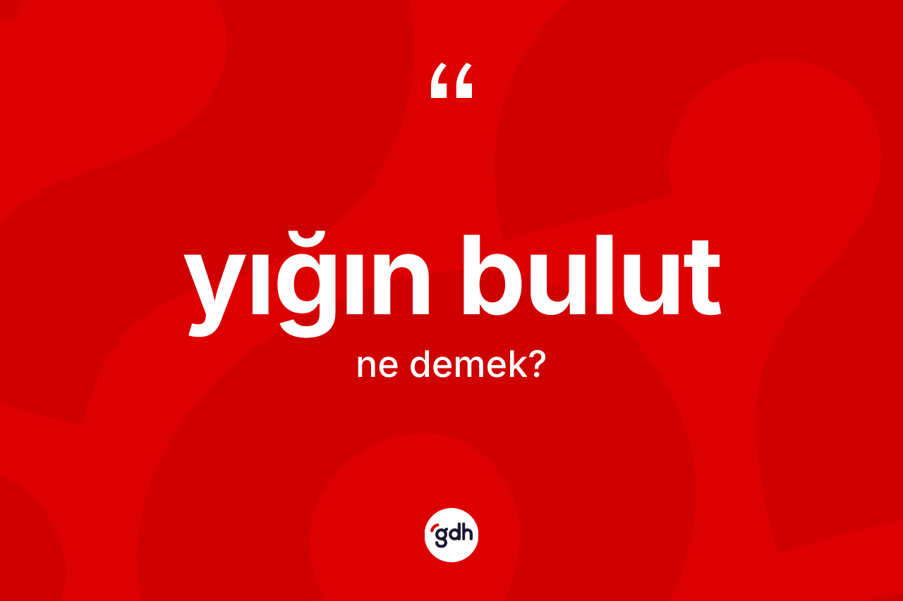 Yığın bulut kelimesi ne demek?