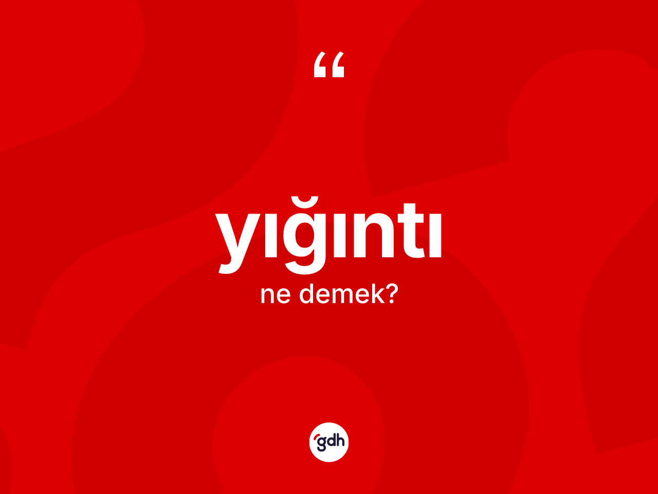 Yığıntı kelimesi nedir? Yığıntının TDK'ya göre anlamı nedir?